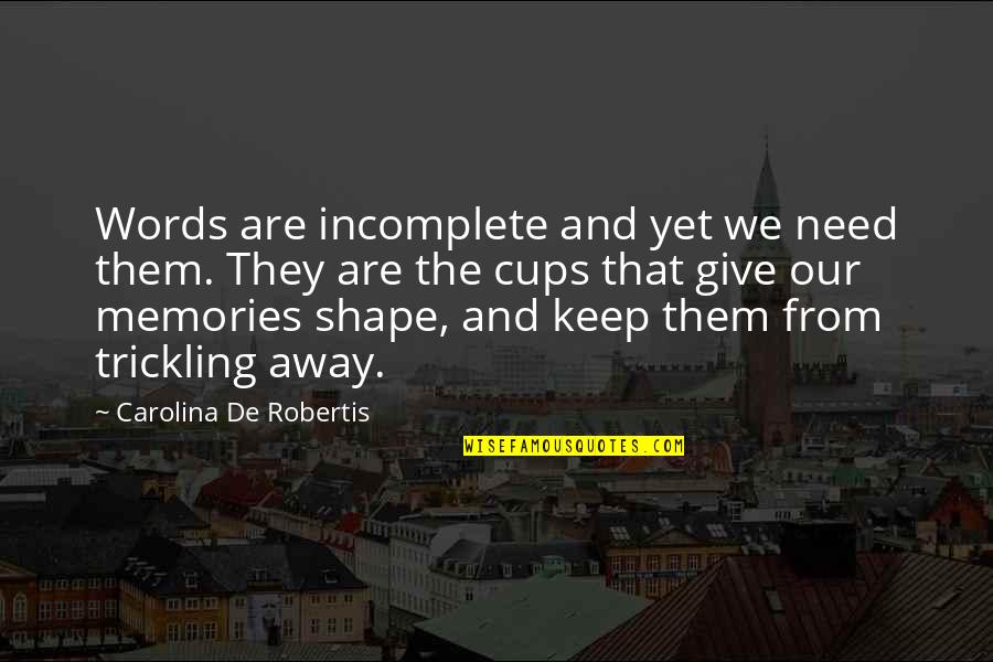 Lametric Quotes By Carolina De Robertis: Words are incomplete and yet we need them.