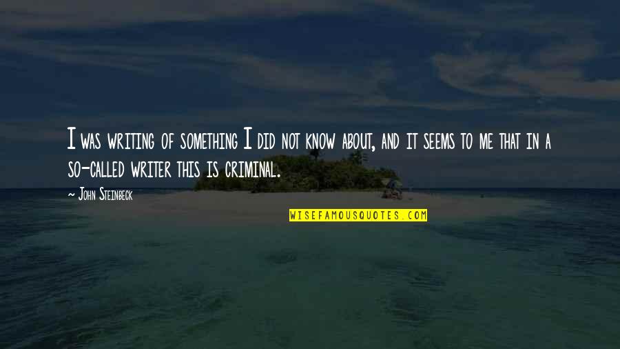 Lamia Key Quotes By John Steinbeck: I was writing of something I did not Lamia Key Quotes By John Steinbeck: I was writing of something I did not