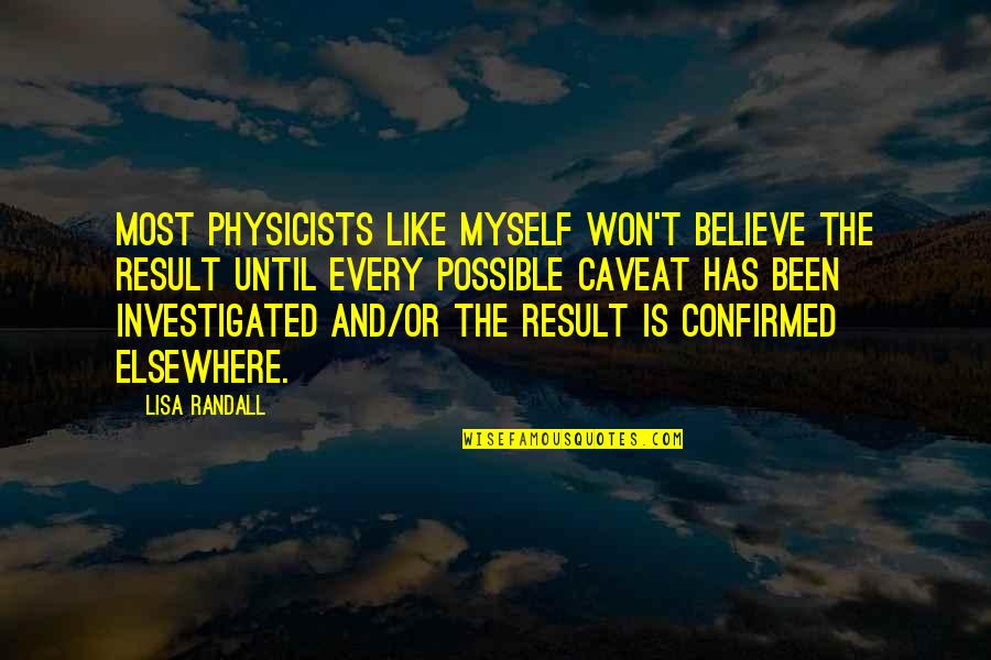 Lamiae Bakri Quotes By Lisa Randall: Most physicists like myself won't believe the result