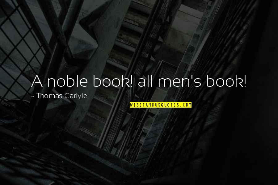 Lamico Designers Quotes By Thomas Carlyle: A noble book! all men's book!