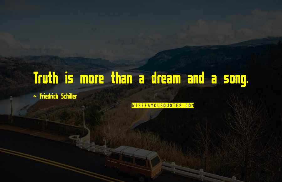 Lamilite Quotes By Friedrich Schiller: Truth is more than a dream and a Lamilite Quotes By Friedrich Schiller: Truth is more than a dream and a