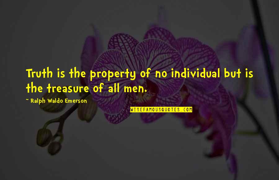 Laminae Quotes By Ralph Waldo Emerson: Truth is the property of no individual but
