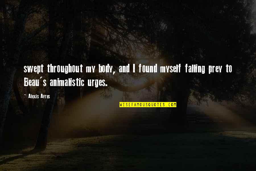 Laminas Quotes By Alexis Ayres: swept throughout my body, and I found myself