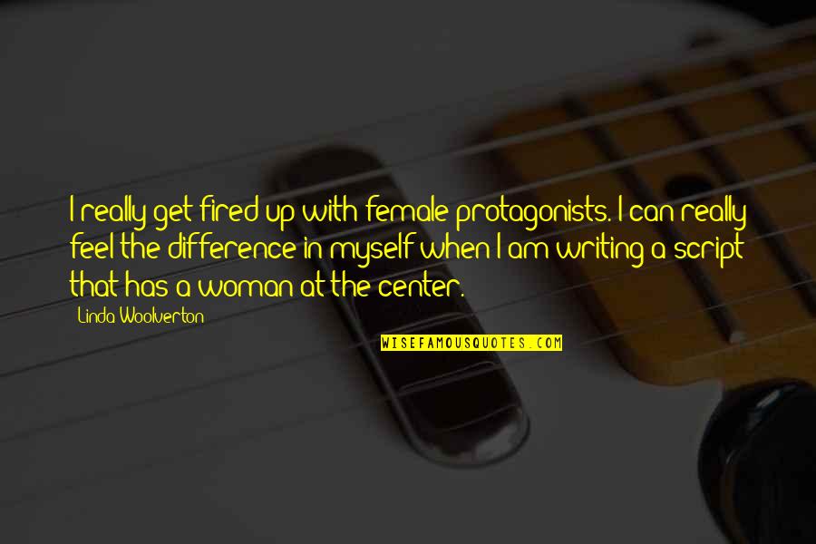 Laminate Quotes By Linda Woolverton: I really get fired up with female protagonists.