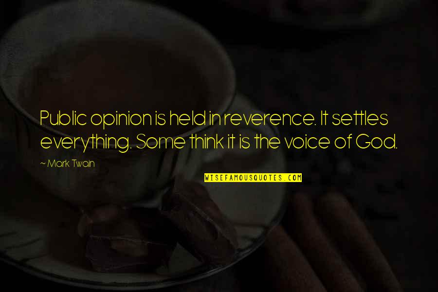 Lamirande Obituary Quotes By Mark Twain: Public opinion is held in reverence. It settles