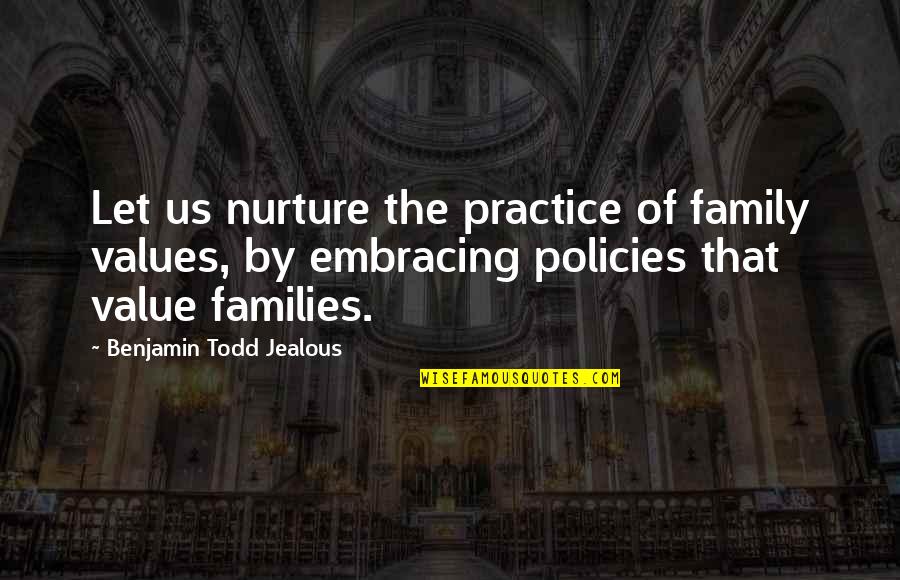 Lammie Pie Quotes By Benjamin Todd Jealous: Let us nurture the practice of family values, Lammie Pie Quotes By Benjamin Todd Jealous: Let us nurture the practice of family values,