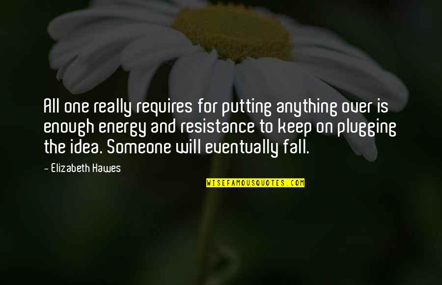 Lammie Pie Quotes By Elizabeth Hawes: All one really requires for putting anything over Lammie Pie Quotes By Elizabeth Hawes: All one really requires for putting anything over