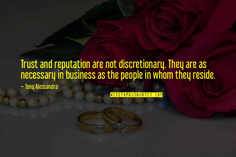 Lammle's Quotes By Tony Alessandra: Trust and reputation are not discretionary. They are