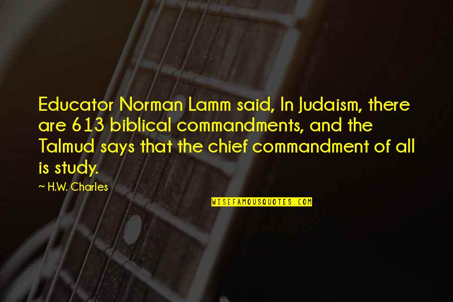 Lamm's Quotes By H.W. Charles: Educator Norman Lamm said, In Judaism, there are