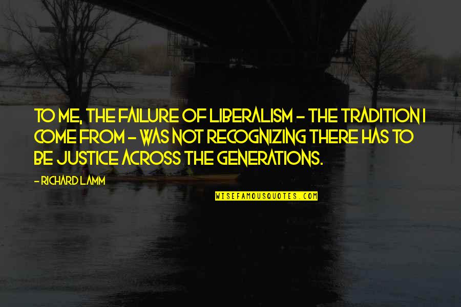 Lamm's Quotes By Richard Lamm: To me, the failure of liberalism - the