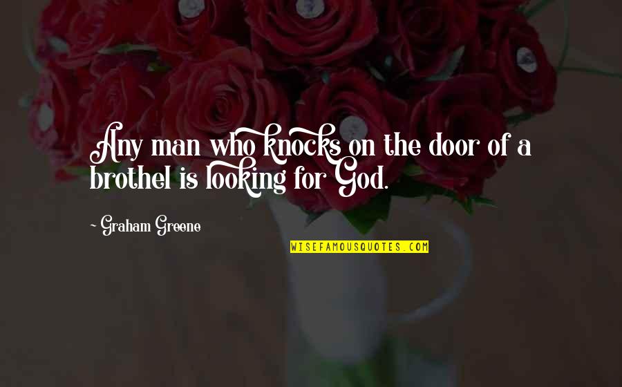 Lamok Quotes By Graham Greene: Any man who knocks on the door of