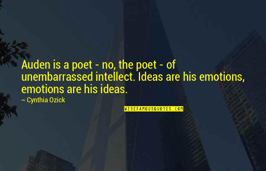 Lamonicas Northford Quotes By Cynthia Ozick: Auden is a poet - no, the poet