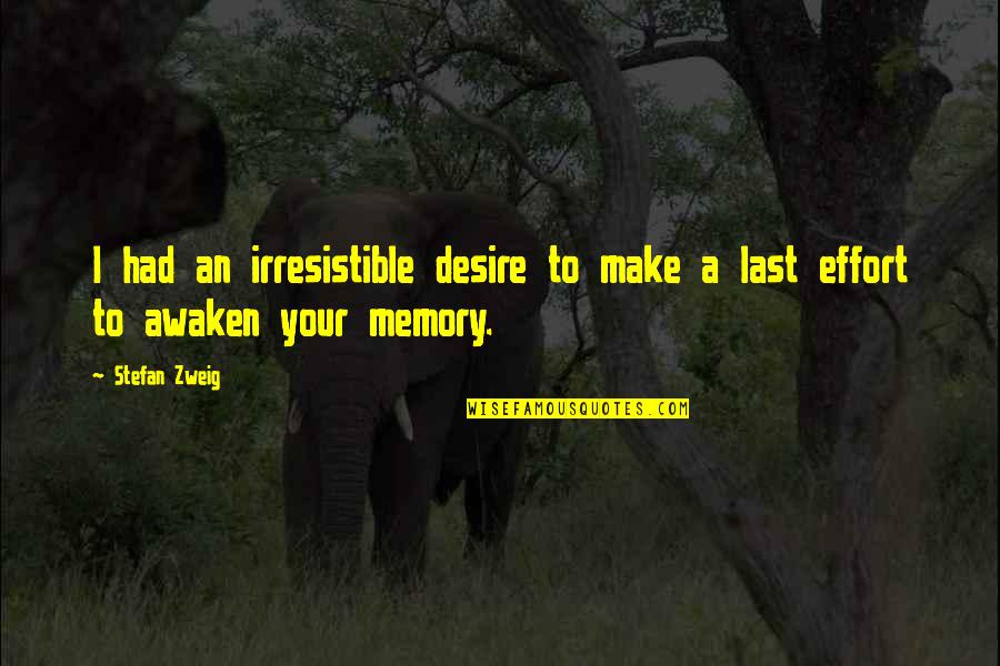 Lamonsoff Eric Quotes By Stefan Zweig: I had an irresistible desire to make a