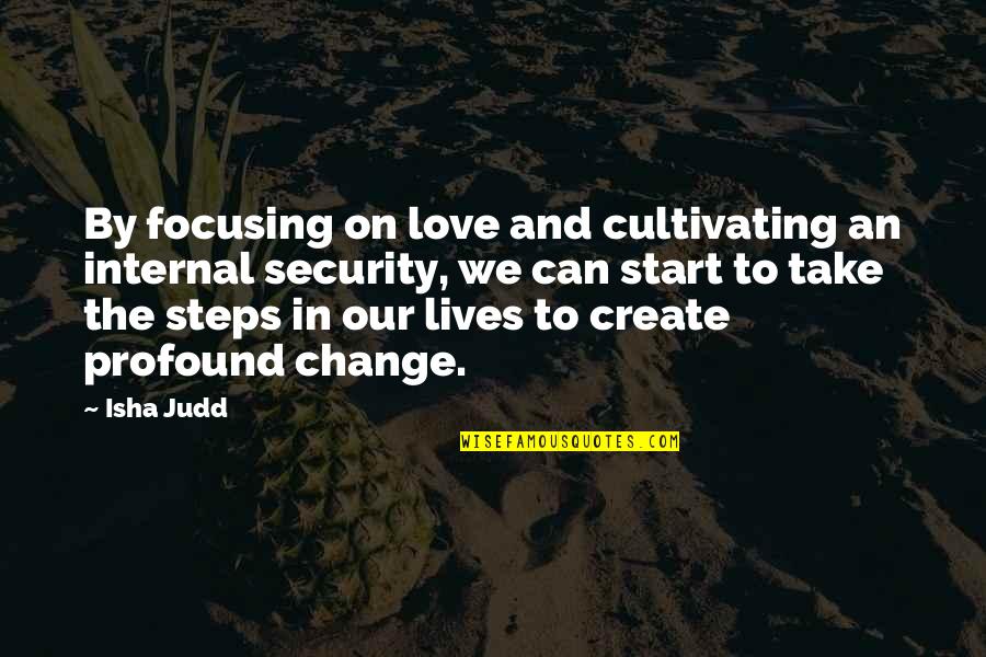 Lamonsoff Scenes Quotes By Isha Judd: By focusing on love and cultivating an internal Lamonsoff Scenes Quotes By Isha Judd: By focusing on love and cultivating an internal