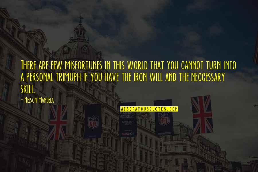 Lamore Conquista Tutto Quotes By Nelson Mandela: There are few misfortunes in this world that Lamore Conquista Tutto Quotes By Nelson Mandela: There are few misfortunes in this world that