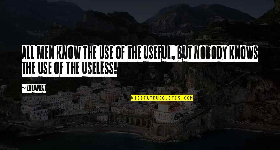Lamore Conquista Tutto Quotes By Zhuangzi: All men know the use of the useful,