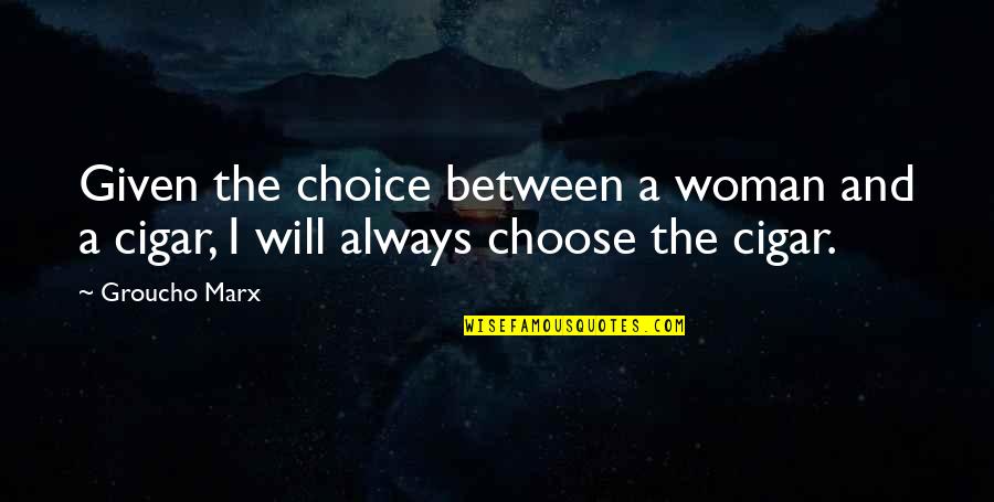 Lamotta Quotes By Groucho Marx: Given the choice between a woman and a