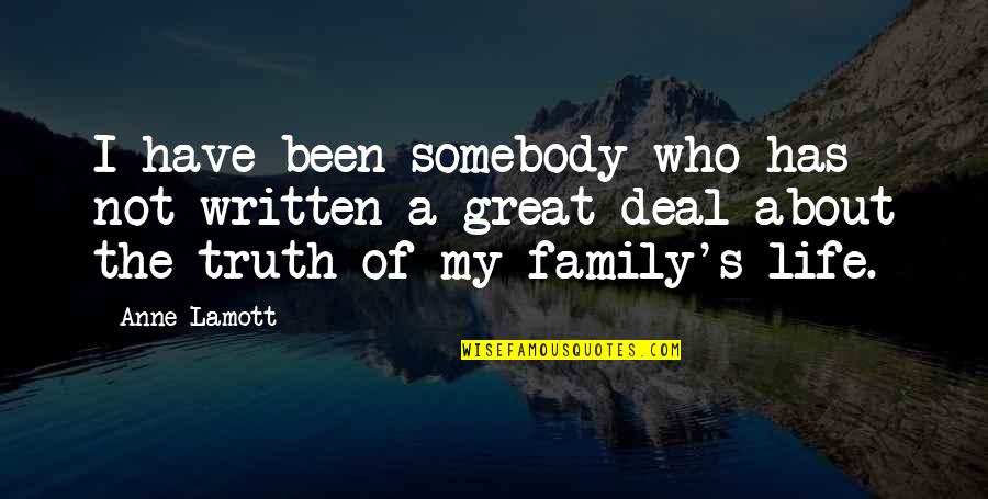 Lamott's Quotes By Anne Lamott: I have been somebody who has not written