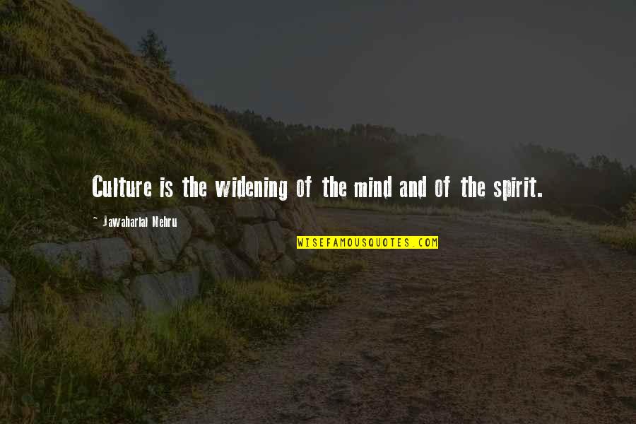 Lamouri Djediats Height Quotes By Jawaharlal Nehru: Culture is the widening of the mind and