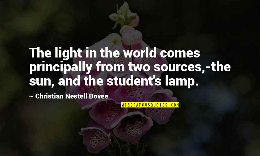 Lamp Light Quotes By Christian Nestell Bovee: The light in the world comes principally from