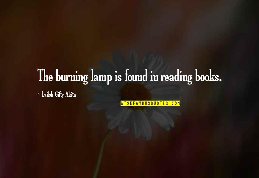 Lamp Light Quotes By Lailah Gifty Akita: The burning lamp is found in reading books.