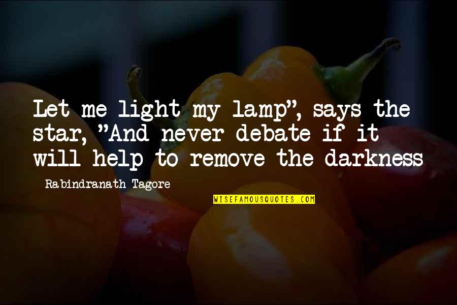 Lamp Light Quotes By Rabindranath Tagore: Let me light my lamp", says the star,