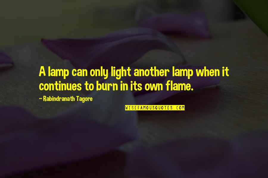 Lamp Light Quotes By Rabindranath Tagore: A lamp can only light another lamp when