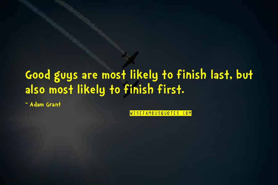 Lamp Lighting Ceremony Quotes By Adam Grant: Good guys are most likely to finish last,