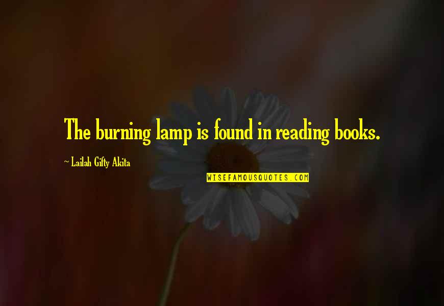 Lamp Quotes By Lailah Gifty Akita: The burning lamp is found in reading books.