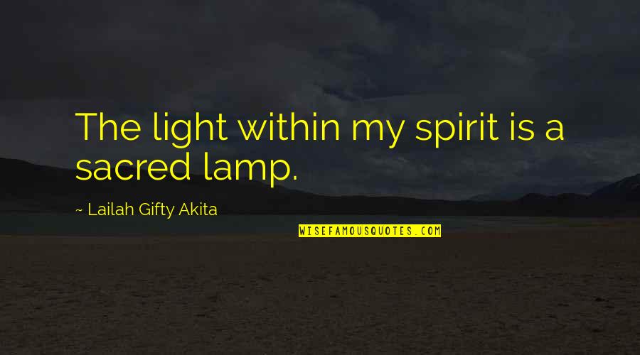 Lamp Quotes By Lailah Gifty Akita: The light within my spirit is a sacred