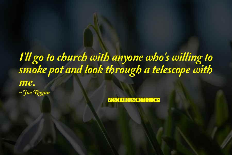 Lampada Incandescente Quotes By Joe Rogan: I'll go to church with anyone who's willing Lampada Incandescente Quotes By Joe Rogan: I'll go to church with anyone who's willing