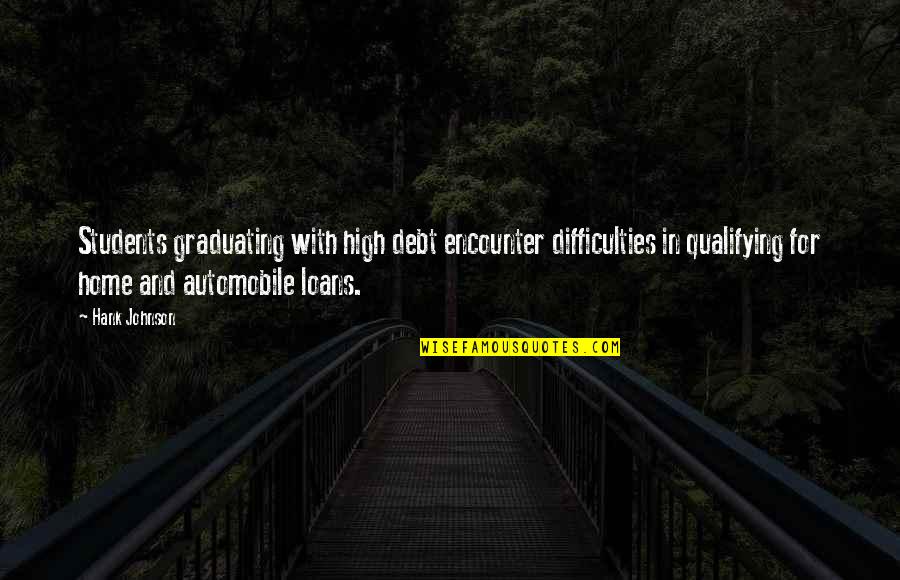 Lampadari Quotes By Hank Johnson: Students graduating with high debt encounter difficulties in Lampadari Quotes By Hank Johnson: Students graduating with high debt encounter difficulties in