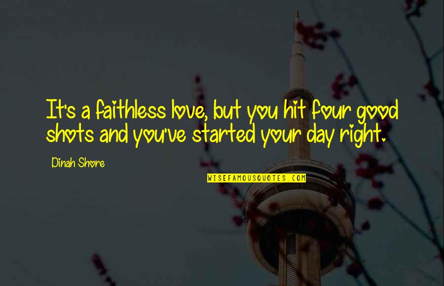 Lampadina Quotes By Dinah Shore: It's a faithless love, but you hit four