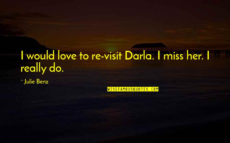 Lampadina Stilizzata Quotes By Julie Benz: I would love to re-visit Darla. I miss