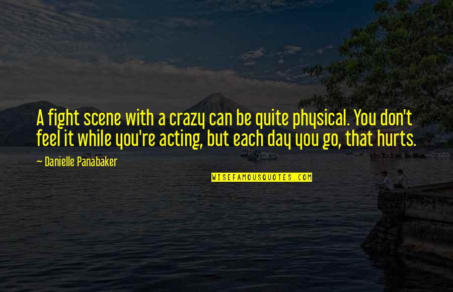 Lampadina Vettoriale Quotes By Danielle Panabaker: A fight scene with a crazy can be