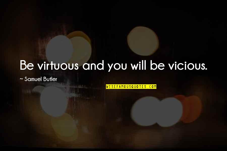 Lampara De Aladino Quotes By Samuel Butler: Be virtuous and you will be vicious.