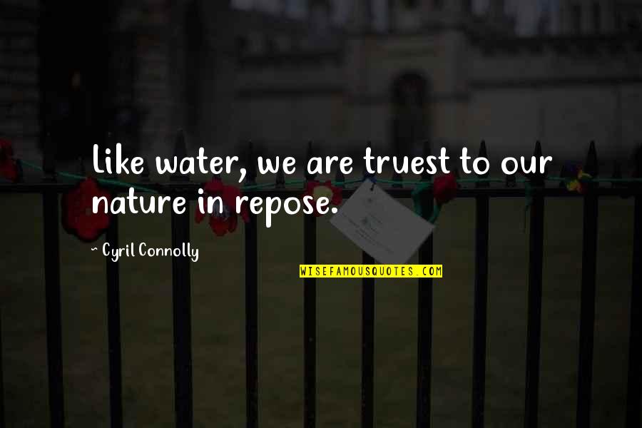 Lampara De Lava Quotes By Cyril Connolly: Like water, we are truest to our nature Lampara De Lava Quotes By Cyril Connolly: Like water, we are truest to our nature