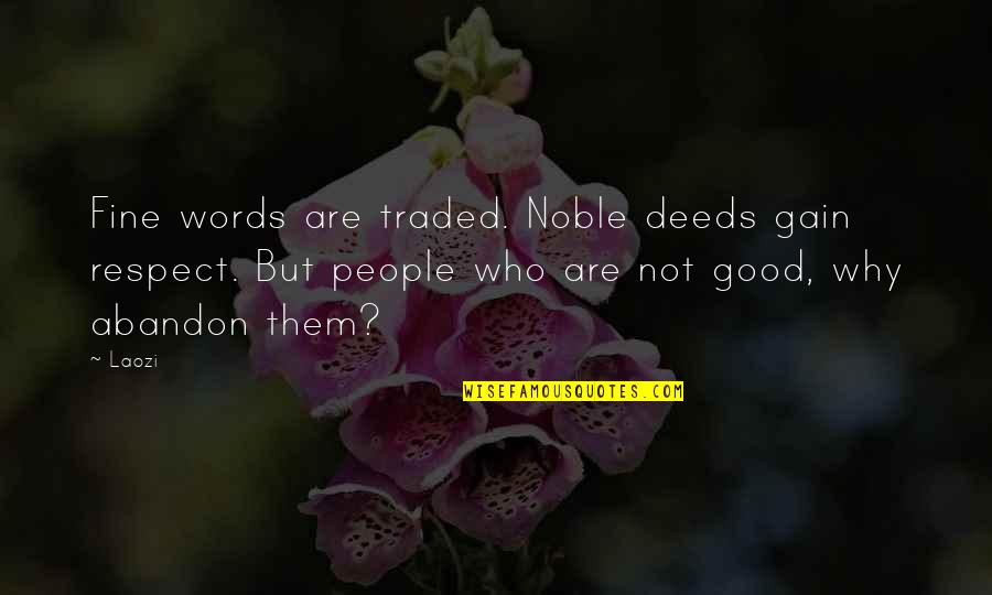 Lamparter Taxidermy Quotes By Laozi: Fine words are traded. Noble deeds gain respect.