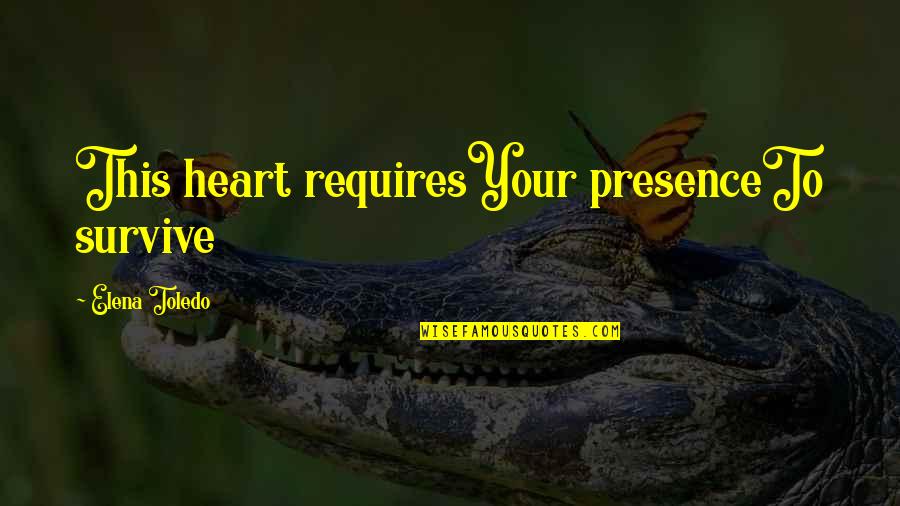Lampblack Quotes By Elena Toledo: This heart requiresYour presenceTo survive Lampblack Quotes By Elena Toledo: This heart requiresYour presenceTo survive