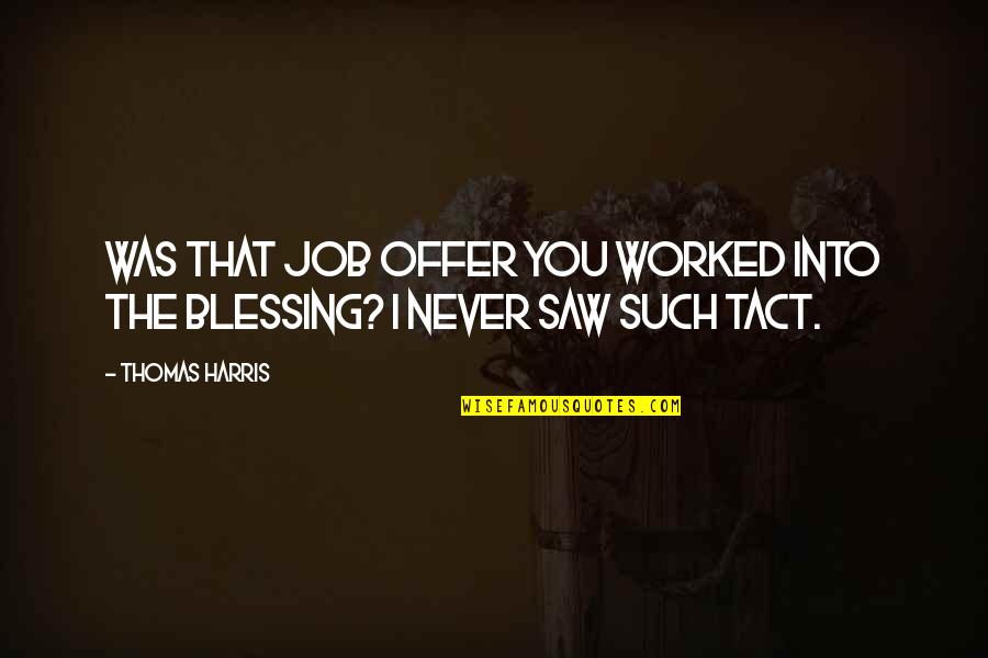 Lamperouge Quotes By Thomas Harris: Was that job offer you worked into the Lamperouge Quotes By Thomas Harris: Was that job offer you worked into the