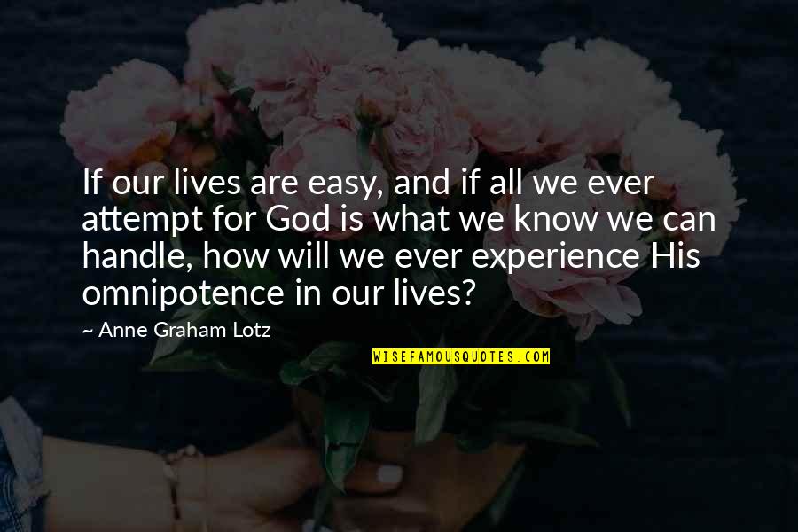 Lamperts Deli Quotes By Anne Graham Lotz: If our lives are easy, and if all Lamperts Deli Quotes By Anne Graham Lotz: If our lives are easy, and if all