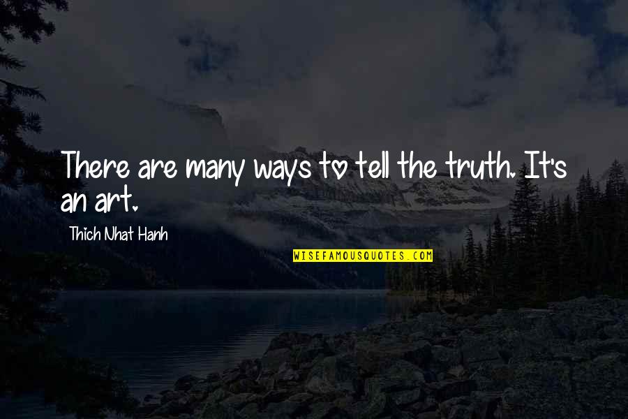 Lampin Quotes By Thich Nhat Hanh: There are many ways to tell the truth.