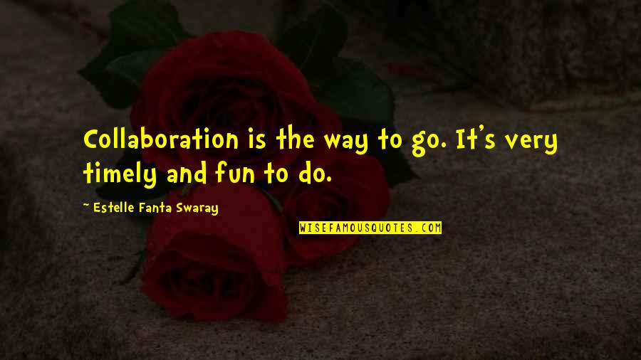 Lampioane Zburatoare Quotes By Estelle Fanta Swaray: Collaboration is the way to go. It's very Lampioane Zburatoare Quotes By Estelle Fanta Swaray: Collaboration is the way to go. It's very