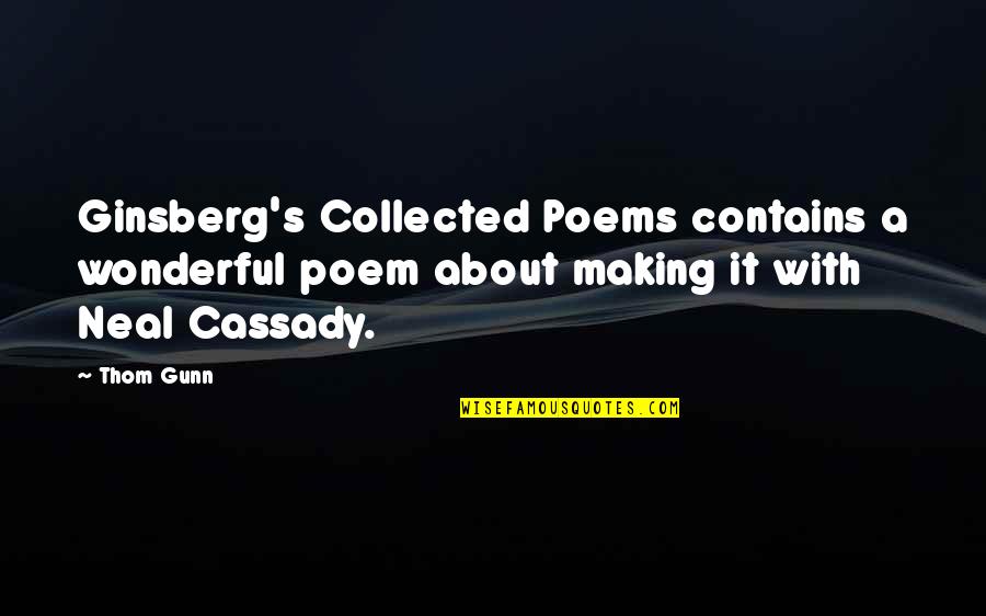 Lampiris Aanmelden Quotes By Thom Gunn: Ginsberg's Collected Poems contains a wonderful poem about