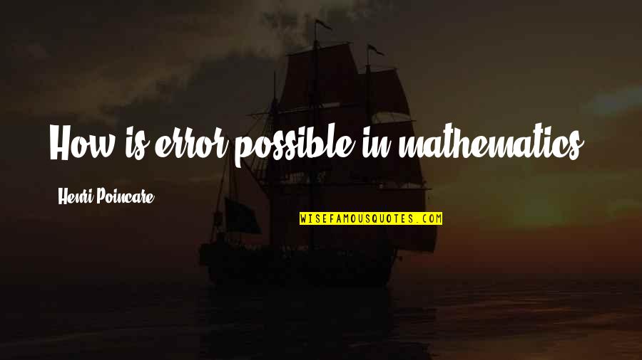 Lampis Investment Quotes By Henri Poincare: How is error possible in mathematics? Lampis Investment Quotes By Henri Poincare: How is error possible in mathematics?