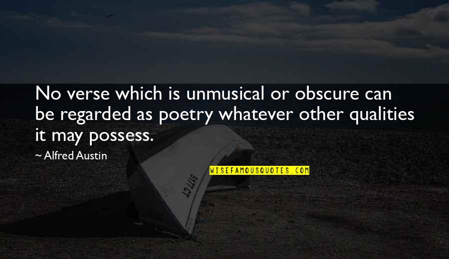 Lampliter Quotes By Alfred Austin: No verse which is unmusical or obscure can Lampliter Quotes By Alfred Austin: No verse which is unmusical or obscure can