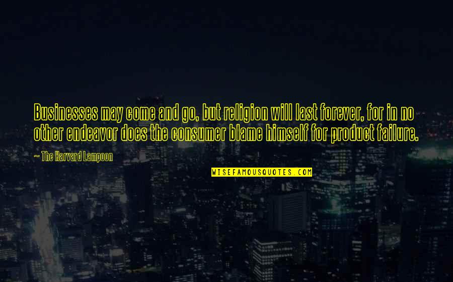 Lampoon's Quotes By The Harvard Lampoon: Businesses may come and go, but religion will Lampoon's Quotes By The Harvard Lampoon: Businesses may come and go, but religion will