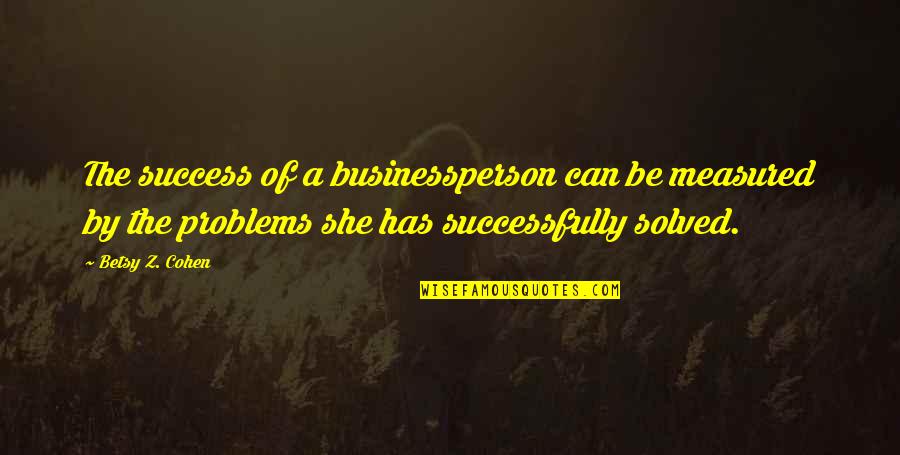 Lampost Quotes By Betsy Z. Cohen: The success of a businessperson can be measured