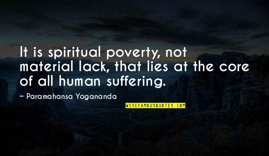 Lamprecht Derek Quotes By Paramahansa Yogananda: It is spiritual poverty, not material lack, that Lamprecht Derek Quotes By Paramahansa Yogananda: It is spiritual poverty, not material lack, that