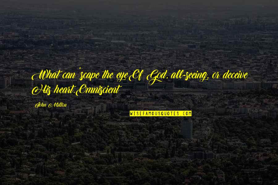 Lampredi Comunista Quotes By John Milton: What can 'scape the eyeOf God, all-seeing, or